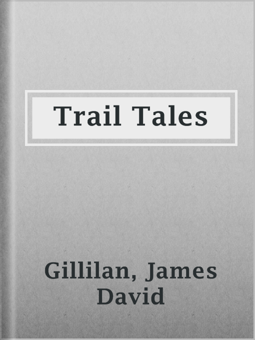 Title details for Trail Tales by James David Gillilan - Available